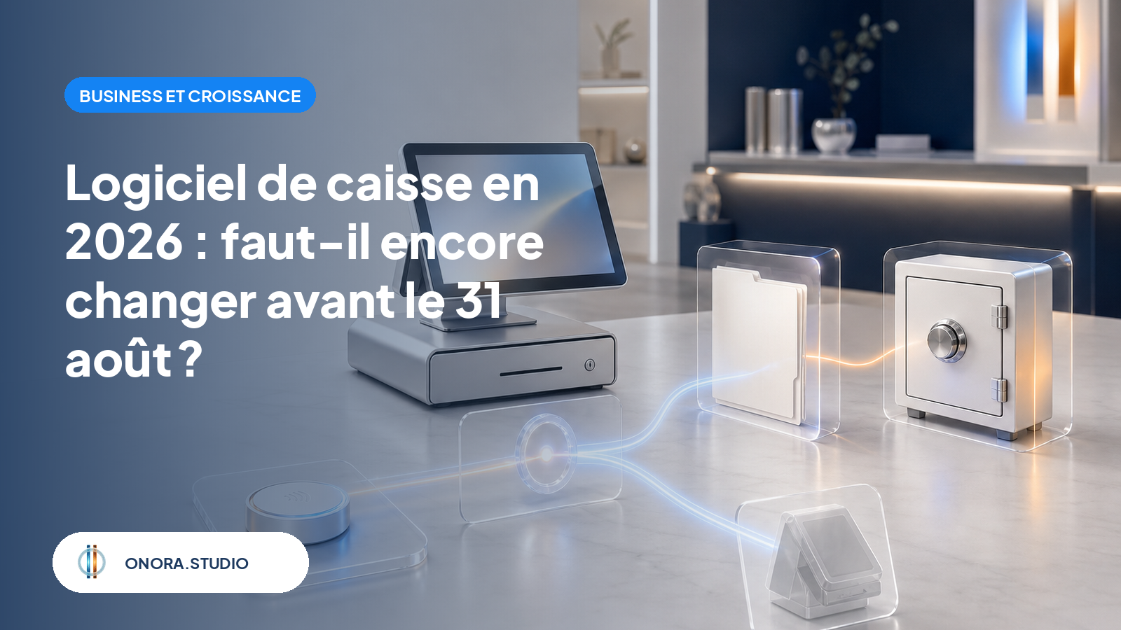 Un poste de caisse relié à un parcours de contrôle entre transaction, dossier de conformité et archivage avant un éventuel changement d’outil.